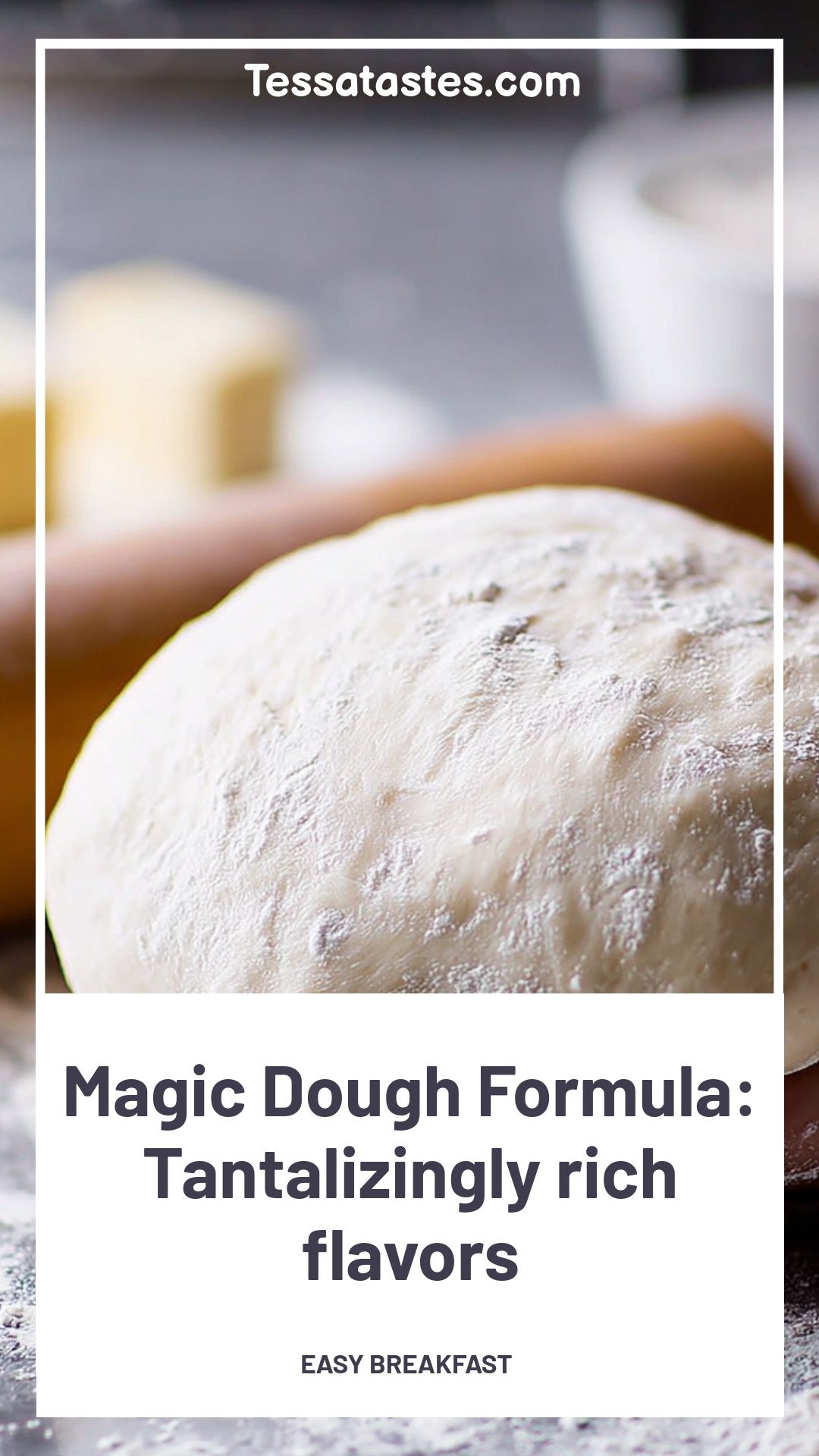 Magic Dough Formula: Tantalizingly rich flavors
