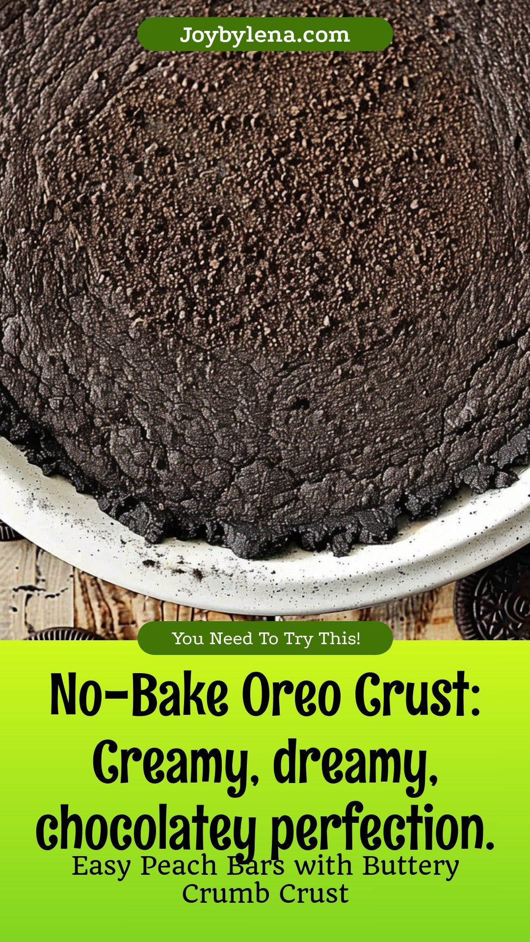 No-Bake Oreo Crust: Creamy, dreamy, chocolatey perfection.