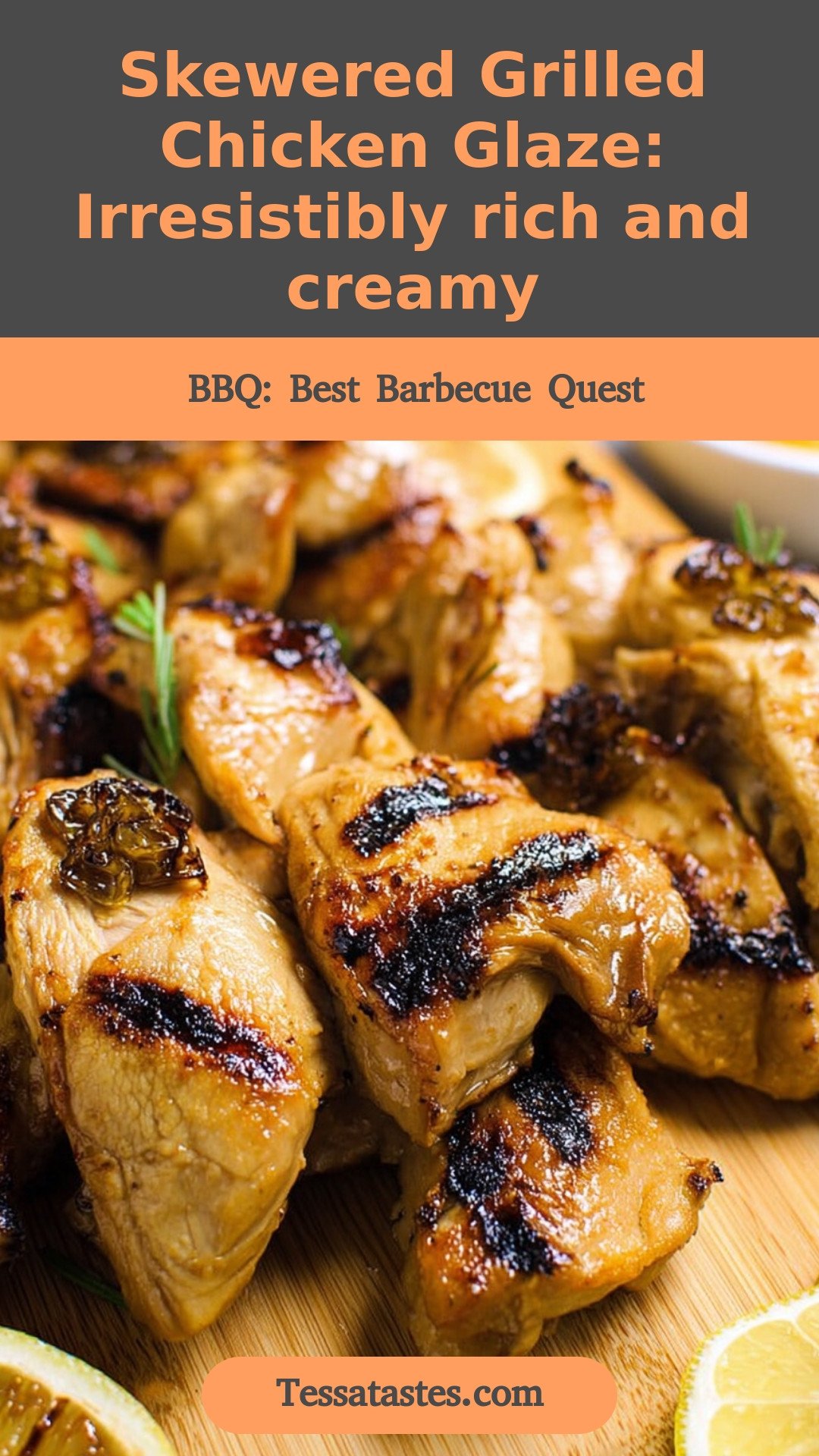 Skewered Grilled Chicken Glaze: Irresistibly rich and creamy