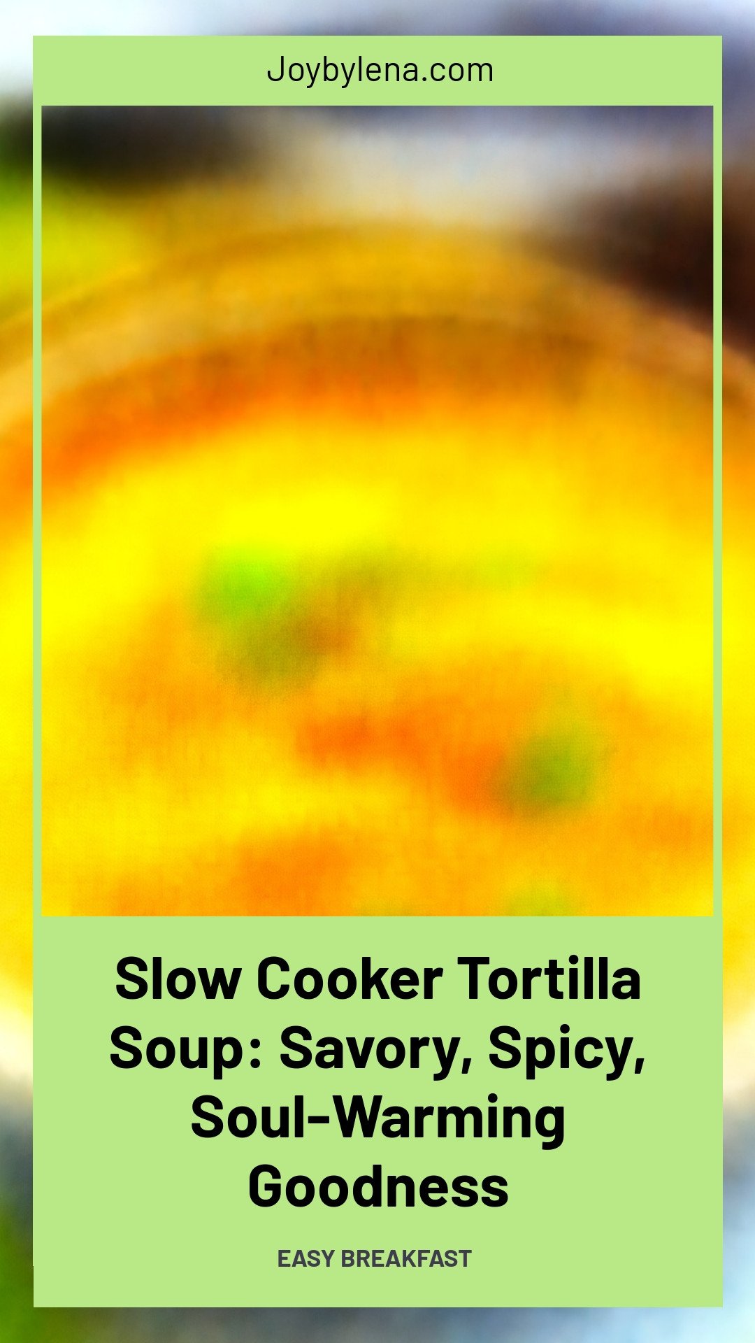 Slow Cooker Tortilla Soup: Savory, Spicy, Soul-Warming Goodness