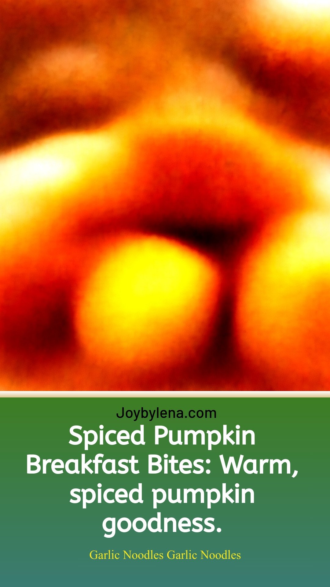 Spiced Pumpkin Breakfast Bites: Warm, spiced pumpkin goodness.