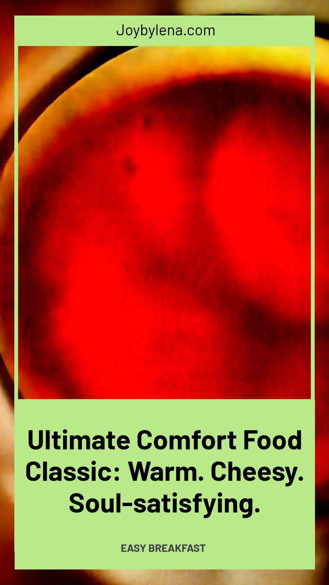 Ultimate Comfort Food Classic: Warm. Cheesy. Soul-satisfying.