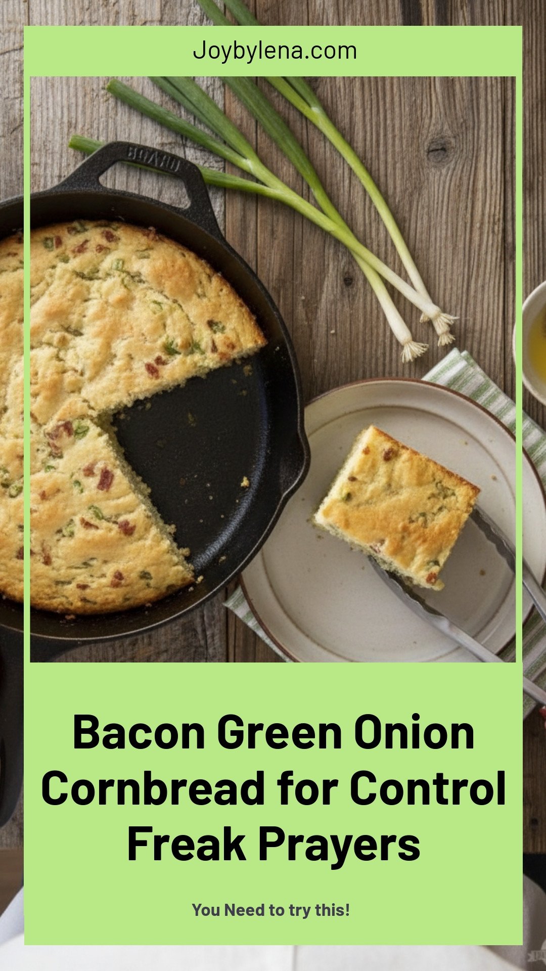 Bacon Green Onion Cornbread and the Prayers of a Control Freak